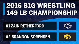 149 LBS: #1 Zain Retherford (PSU) vs. #2 Brandon Sorensen (Iowa) | 2016 B1G Wrestling Championships