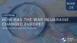 How has the war in Ukraine changed Europe? with Carl Bildt