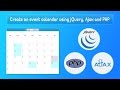 Create an event calendar using jQuery, Ajax and PHP Create an event calendar using jQuery, Ajax and PHP