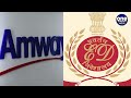 ed attaches rs. 750 crore worth of assets of amway india in pyramid fraud case oneindia news