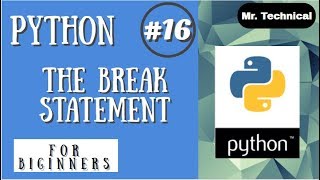 Python The Break Statement ||| Python Tutorial ||| Python Programming #16