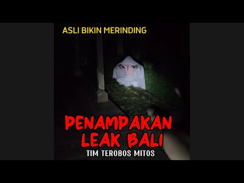 🔴PENAMPAKAN SOSOK LEAK BALI ASLI BIKIN MERINDING | TIM TEROBOS MITOS # ...