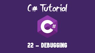 C# Tutorial For Beginners - 22 - Debugging