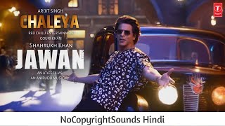 JAWAN : Chaleya || Arijit S, Shah Rukh K || NoCopyright Songs Hindi || NCS Hindi