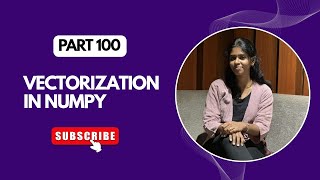 Vectorization in NumPy | Part 100