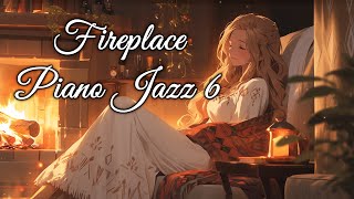 Fireplace Piano 6 | Cozy Jazz Piano BGM to Warm You \u0026 Your Day | Original Music | 8-Hours 4K