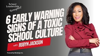 EPISODE 181: 6 Early Warning Signs of a Toxic School Culture