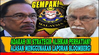 [gempak] ADAKAH INI STRATEGIK ALIHKAN PERHATIAN? ALASAN MENGGUNAKAN LAPORAN BLOOMBERG!