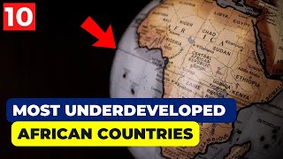 The 15 Most Underdeveloped African Countries 2023.