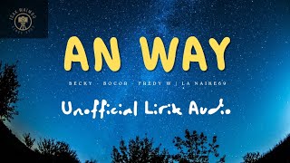 Lirik Lagu, AN WAY | BECKY - BOCOR - FREDY W | LA NAIKE 69