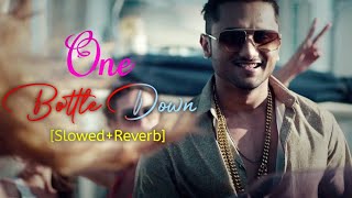 One Bottle Down : Yo Yo Honey Singh [Slowed+Reverb] - Yo Yo Honey Singh Song | Chillwithbeats