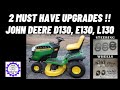 2 Must Have Upgrades John Deere D130, E130, L130