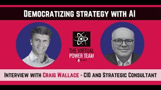 Democratizing strategy with AI. Interview with CIO and Strategic Consultant Craig Wallace