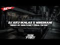 DJ AKU IKHLAS X NRESNANI REMIX SLOW BASS BY ZEIN FVNKY🎧