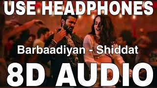 Barbaadiyan (8D Audio) || Shiddat || Sachet Tandon || Nikhita Gandhi || Sunny Kaushal, R...