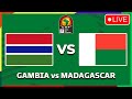 GAMBIA VS MADAGASCAR - AFRICA CUP OF NATIONS QUALIFIERS 2025 PREVIEW, MATCH FIXTURES TODAY