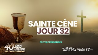 Moment de la Sainte Cène du Jour 32 l 40 JOURS DE JEÛNE ET PRIÈRES  | Pst Vaz Fernandes | 10/10/24