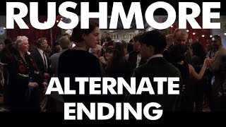 Rushmore  - Alternate Ending