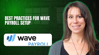 Best Practices for Wave Payroll Setup