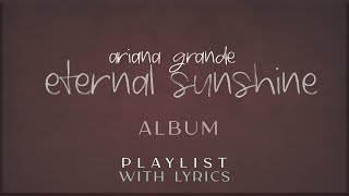 Ariana  Grande (e̲t̲e̲r̲n̲a̲l̲ ̲s̲u̲n̲s̲h̲i̲n̲e̲)  Album with Lyrics