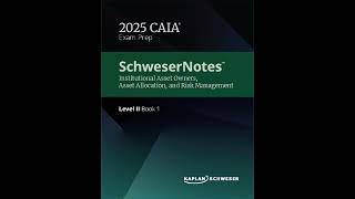 2025 CAIA Level 2 Schwes Notes Book 1