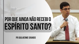 Por que ainda não recebi o Espírito Santo?