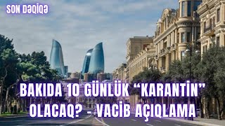 Bakıda 11-dən 22-dək “karantin” olacaq? - VACİB AÇIQLAMA