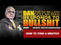 HOW TO FIND A MENTOR |DAN RESPONDS TO BULLSHIT