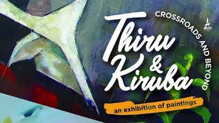 Thiru \u0026 Kiruba - An Exhibition of Paintings  (cross roads \u0026 beyond)