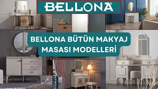 Bellona Makyaj Masası Modelleri ve Fiyatları 2024 | Güncel Makyaj Masası Fiyatları