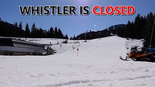 Whistler is Closed!!! Now What?