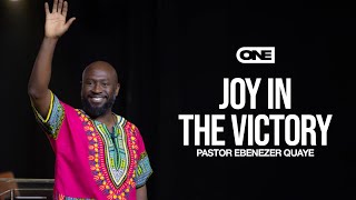Joy In the Victory - Ebenezer Quaye