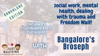 A conversation with Bangalore's Unsung Hero | Social work, Freedom Wall and more! ft. Broseph