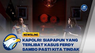 Siapapun yang Terlibat Kasus Ferdy Sambo Pasti Kita Tindak