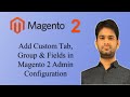 How to create system configuration custom fields, group, section and tab in Magento 2 admin