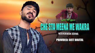 Che Sta Meena Me Wakra   | Nosherwan Ashna | New Song HD | Pashto Songs | official music