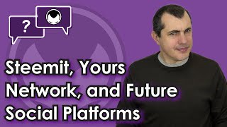 Bitcoin Q\u0026A: Steemit, Yours Network, and Future Social Platforms