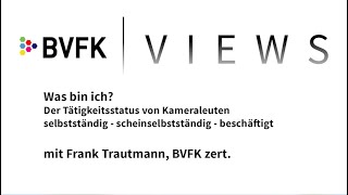 BVFK VIEWS 01 - Was bin ich? Der Tätigkeitsstatus von Kameraleuten