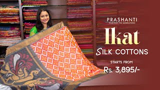 Ikat Silk Cotton Sarees from Rs. 3895/- | Prashanti | 31 Jan 25