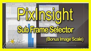 PixInsight - Sub Frame Selector Process (Plus Calculating Image Scale)