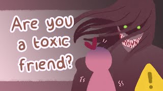 What If You're The Toxic Friend, Signs Explained