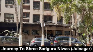 Journey To Shree Sadguru Niwas | Juinagar