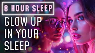GLOW UP and Become Your Best Self Overnight ✨ Face, Body & Self Concept Physical Glow Up (8 Hours)