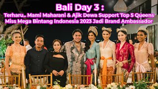 Bali Day 3 : Terharu, Mami Maharani dan Ajik Dewa Support Top 5 MMBI 2023 jadi Brand Ambassador