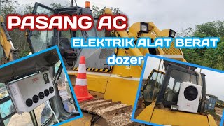 PEMASANGAN AC MOBIL AC ELEKTRIK ALAT BERAT DOZER