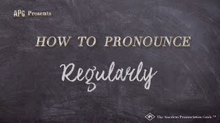 How to Pronounce Regularly (Real Life Examples!)