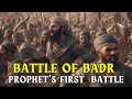 Battle of Badr: Prophet Muhammad's First Battle against the Quraysh