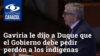 César Gaviria le dijo a Duque que el Gobierno debe pedir perdón a los indígenas