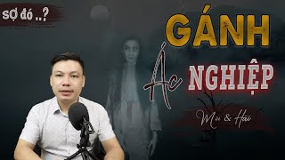 [SỢ đó] Gánh Ác Nghiệp - Truyện Ma Mới Có Thật Trả Giá Cho Nghiệp MC Đình Soạn Kể Rợn