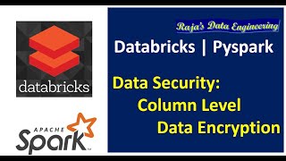 97. Databricks | Pyspark | Data Security: Enforcing Column Level Encryption